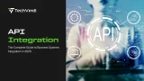 What is API Integration: The Complete Guide to Business Systems Integration in 2026.