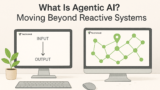 What Is Agentic AI? Moving Beyond Reactive Systems.