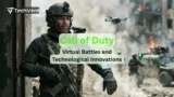 Call of Duty, Virtual Battles and Technological Innovations