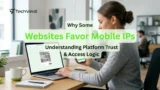 Why Some Websites Favor Mobile IPs
